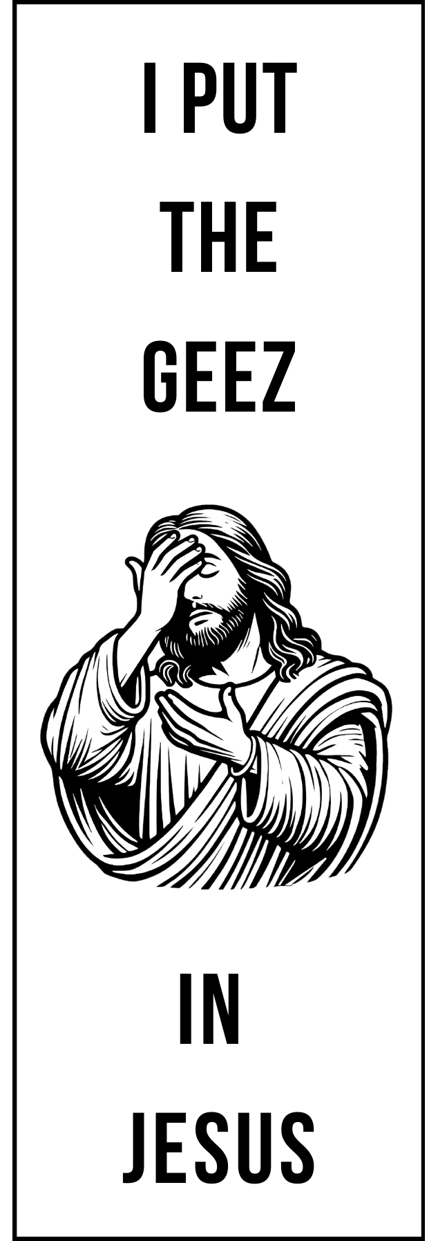 I Put the Geez in Jesus Funny Saying Bookmark Vinyl Sticker