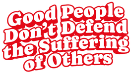 Good People Don't Defend the Suffering of Others Vinyl Sticker Funny Saying Bookmark