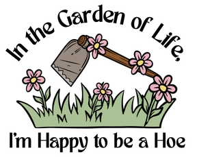 In the Garden of Life Im Happy to be a Hoe Vinyl Sticker Funny Saying Bookmark