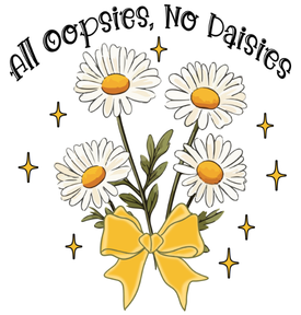 All Oopsies No Daises Vinyl Sticker Funny Saying Bookmark