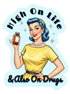 High On Life And Also On Drugs Vinyl Sticker Funny Saying Bookmark
