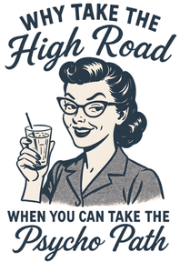 Why Take the High Road When You Can Take the Psycho Path Vinyl Sticker Funny Saying Bookmark