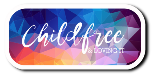 Childfree & Loving It Funny Saying Laminate Vinyl Sticker Bookmark