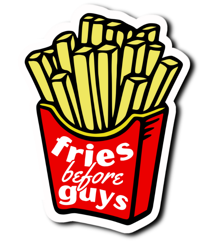 Fries Before Guys Funny Saying Laminate Vinyl Sticker Bookmark