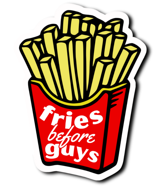 Fries Before Guys Funny Saying Laminate Vinyl Sticker Bookmark