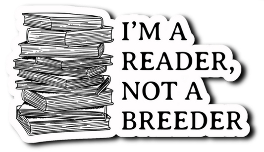 I'm a Reader Not a Breeder Funny Saying Laminate Vinyl Sticker Bookmark
