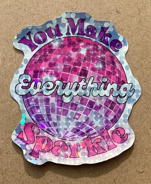 You Make Everything Sparkle Vinyl Sticker Bookmark