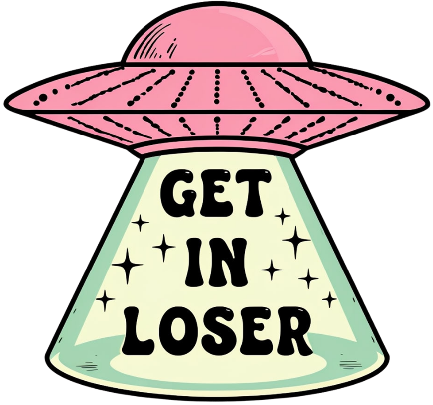 Get in Loser UFO Vinyl Sticker Funny Saying Bookmark
