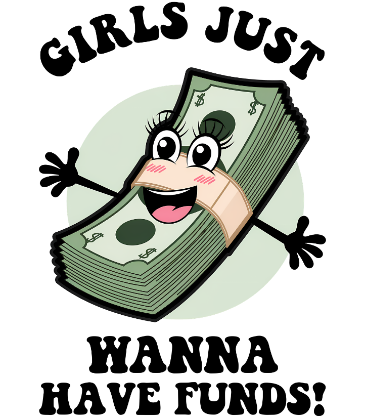 Girls Just Wanna Have Funds Vinyl Sticker Funny Saying Bookmark