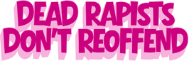 Dead Rapists Don't Reoffend Vinyl Sticker Funny Saying Bookmark