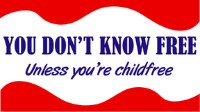 You Don't Know Free Unless You're Childfree Vinyl Sticker Funny Saying Bookmark