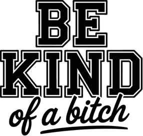 Be Kind of a Bitch Vinyl Sticker Funny Saying Bookmark