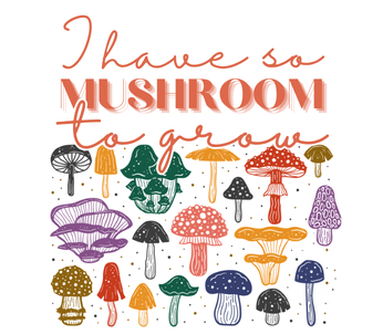 I Have So Mushroom To Grow Vinyl Sticker Funny Saying Bookmark