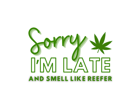 Sorry I'm Late And Smell Like Reefer Vinyl Sticker Funny Saying Bookmark