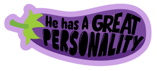 He Has A Great Personality Eggplant Vinyl Sticker Funny Saying Bookmark