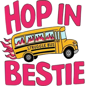 Hop In Bestie Struggle Bus Vinyl Sticker Funny Saying Bookmark