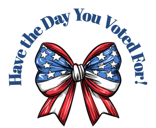 Have the Day You Voted For Vinyl Sticker Funny Saying Bookmark
