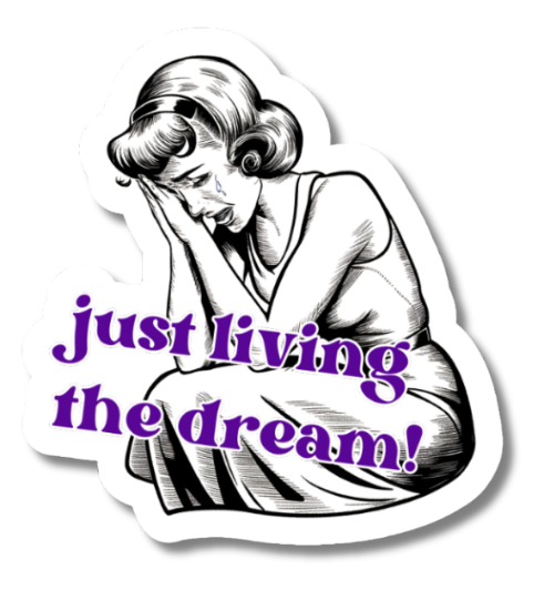 Just Living The Dream Funny Vinyl Sticker Bookmark