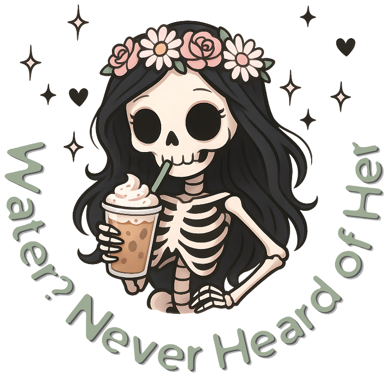 Water? Never Heard of Her Vinyl Sticker Funny Saying Bookmark